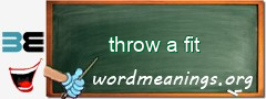 WordMeaning blackboard for throw a fit